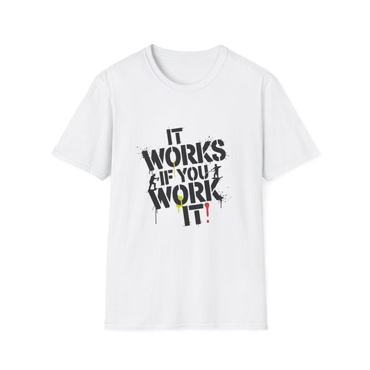 It Works If You Work It Unisex Softstyle T-Shirt - NEXT CHAPTER APPAREL