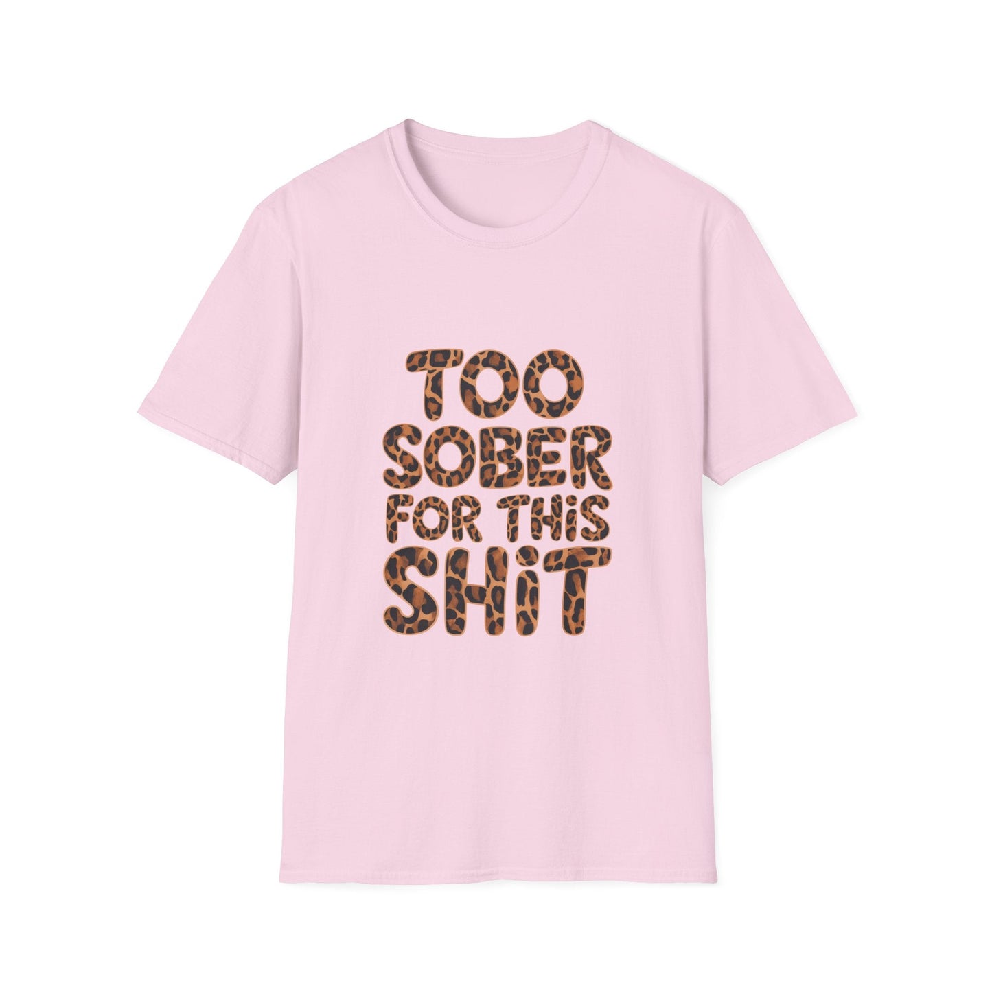 Too Sober For This s.... Softstyle T-Shirt - NEXT CHAPTER APPAREL