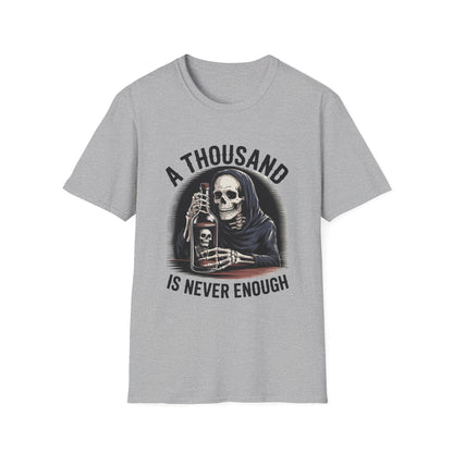 A Thousand is never enough Unisex Softstyle T-Shirt - NEXT CHAPTER APPAREL