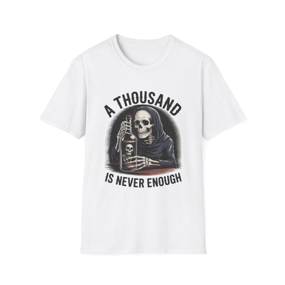 A Thousand is never enough Unisex Softstyle T-Shirt - NEXT CHAPTER APPAREL