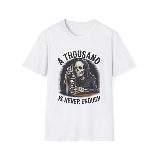 A Thousand is never enough Unisex Softstyle T-Shirt - NEXT CHAPTER APPAREL