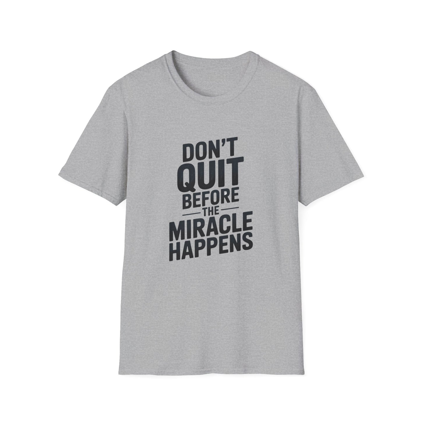 Don't Quit Before Unisex Softstyle T-Shirt - NEXT CHAPTER APPAREL