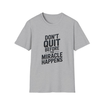 Don't Quit Before Unisex Softstyle T-Shirt - NEXT CHAPTER APPAREL