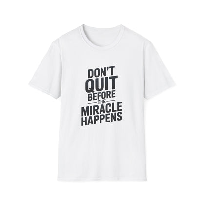 Don't Quit Before Unisex Softstyle T-Shirt - NEXT CHAPTER APPAREL