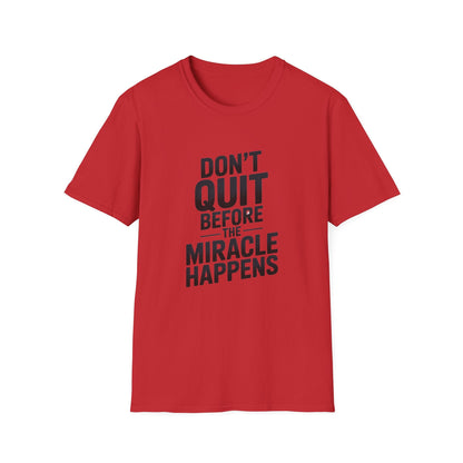 Don't Quit Before Unisex Softstyle T-Shirt - NEXT CHAPTER APPAREL