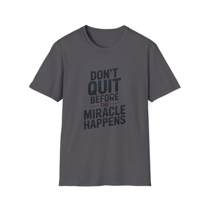 Don't Quit Before Unisex Softstyle T-Shirt - NEXT CHAPTER APPAREL