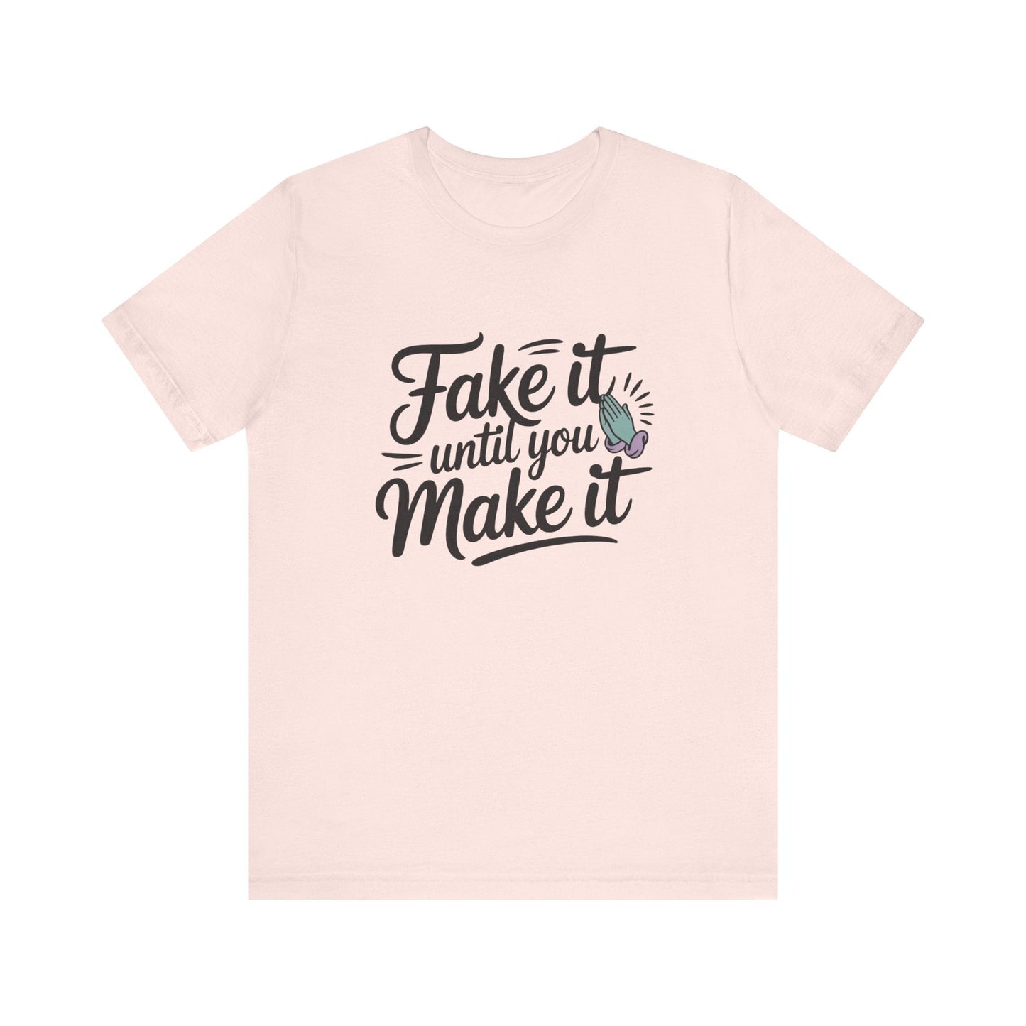 Fake it until you make it , Unisex Softstyle T-Shirt - NEXT CHAPTER APPAREL