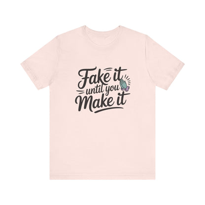 Fake it until you make it , Unisex Softstyle T-Shirt - NEXT CHAPTER APPAREL