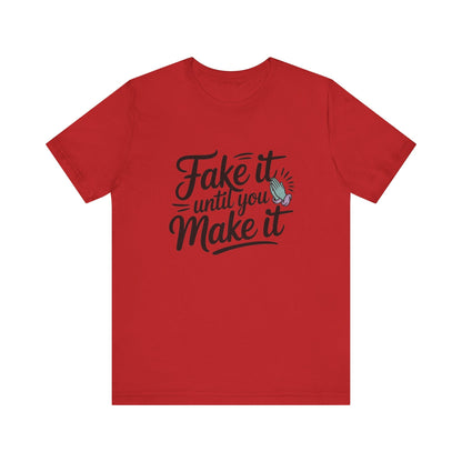Fake it until you make it , Unisex Softstyle T-Shirt - NEXT CHAPTER APPAREL