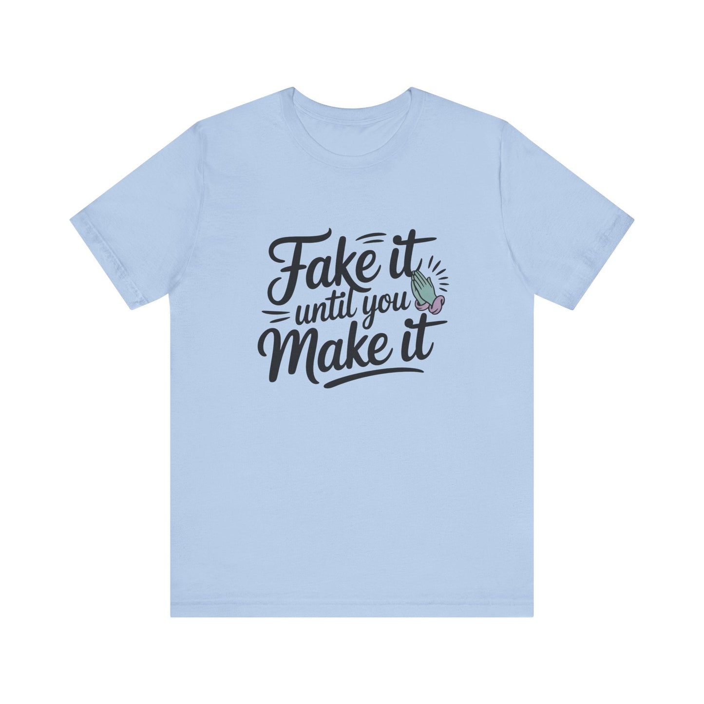 Fake it until you make it , Unisex Softstyle T-Shirt - NEXT CHAPTER APPAREL