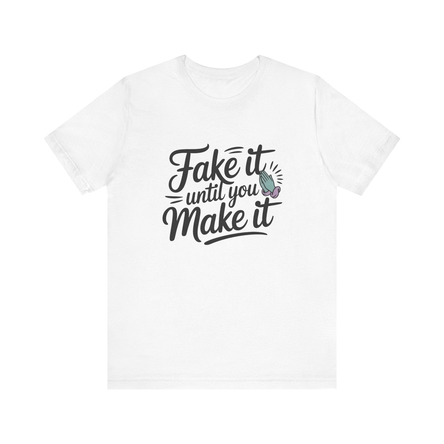 Fake it until you make it , Unisex Softstyle T-Shirt - NEXT CHAPTER APPAREL