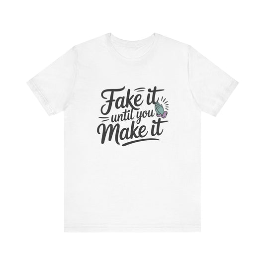 Fake it until you make it , Unisex Softstyle T-Shirt - NEXT CHAPTER APPAREL