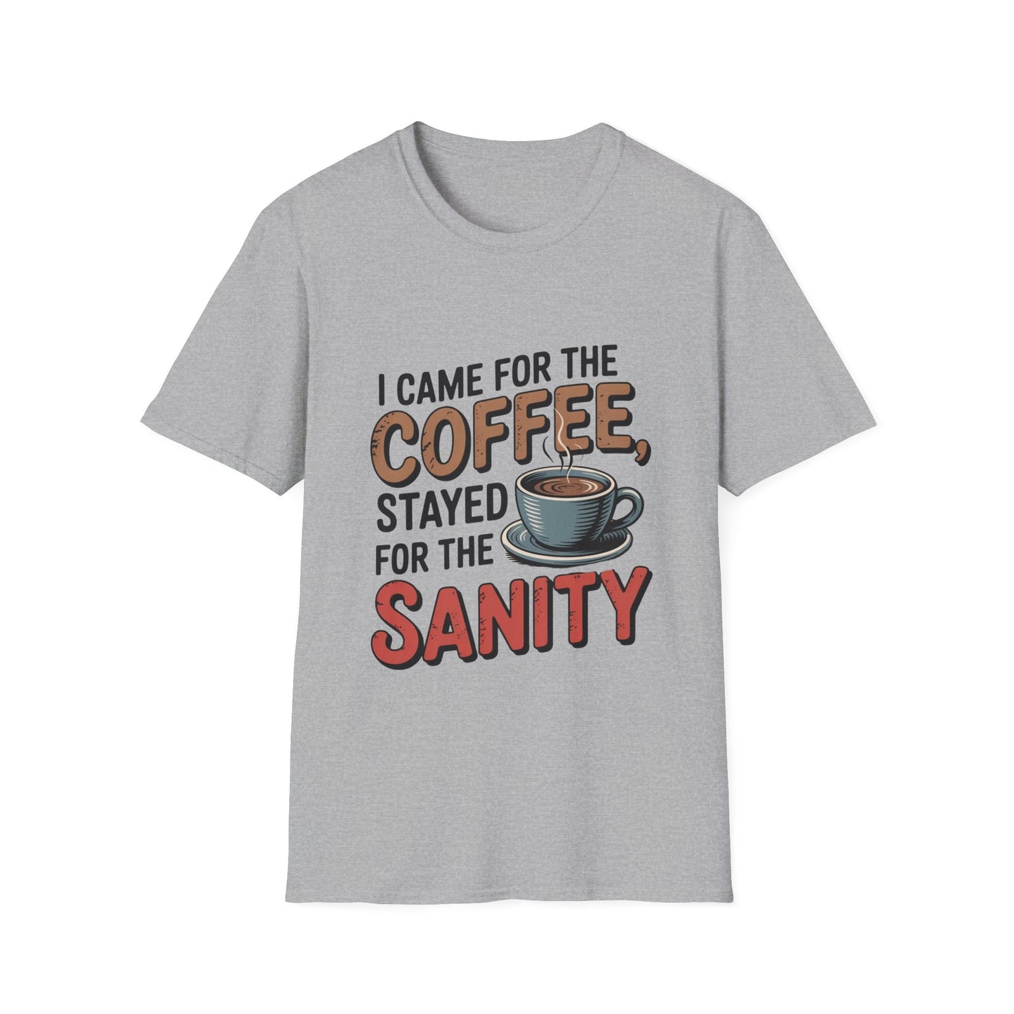 I came for coffee stayed for sanity Unisex Softstyle T-Shirt - NEXT CHAPTER APPAREL
