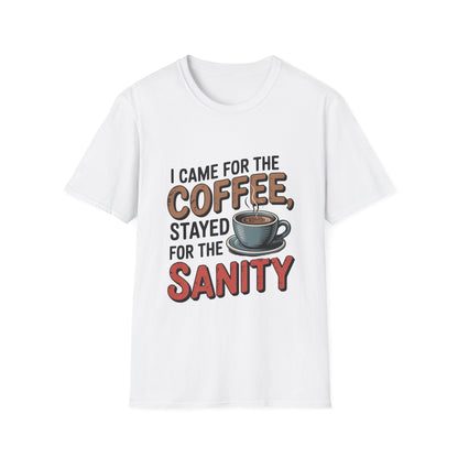 I came for coffee stayed for sanity Unisex Softstyle T-Shirt - NEXT CHAPTER APPAREL
