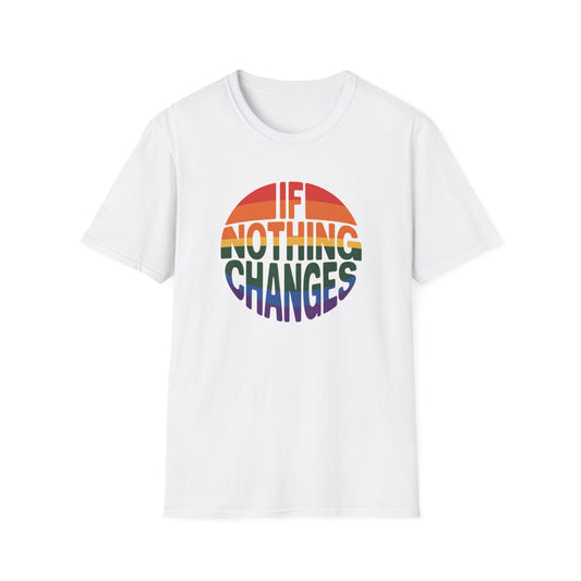 If Nothing Changes Unisex Softstyle T-Shirt - NEXT CHAPTER APPAREL