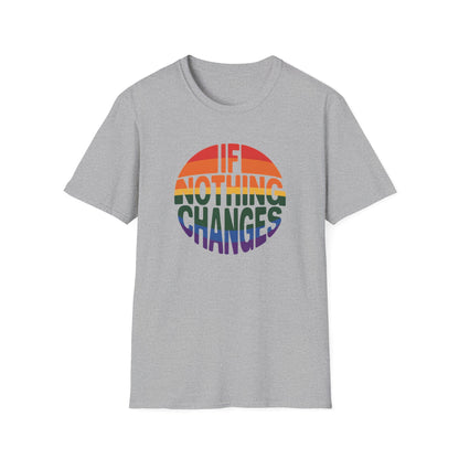 If Nothing Changes Unisex Softstyle T-Shirt - NEXT CHAPTER APPAREL