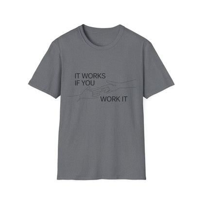 It Works If You Work It Unisex Softstyle T-Shirt - NEXT CHAPTER APPAREL
