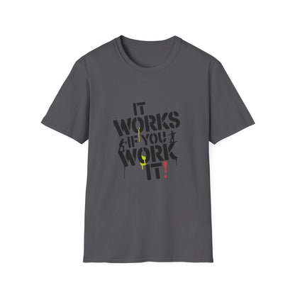 It Works If You Work It Unisex Softstyle T-Shirt - NEXT CHAPTER APPAREL