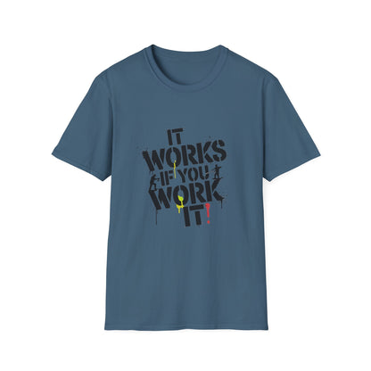 It Works If You Work It Unisex Softstyle T-Shirt - NEXT CHAPTER APPAREL