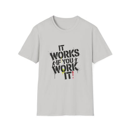 It Works If You Work It Unisex Softstyle T-Shirt - NEXT CHAPTER APPAREL