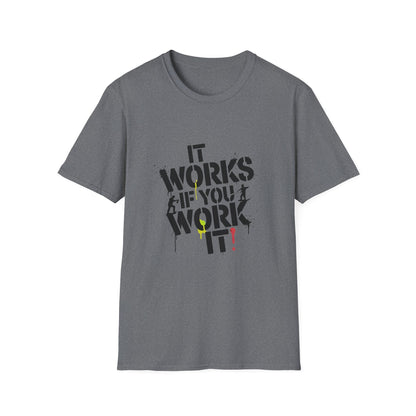 It Works If You Work It Unisex Softstyle T-Shirt - NEXT CHAPTER APPAREL