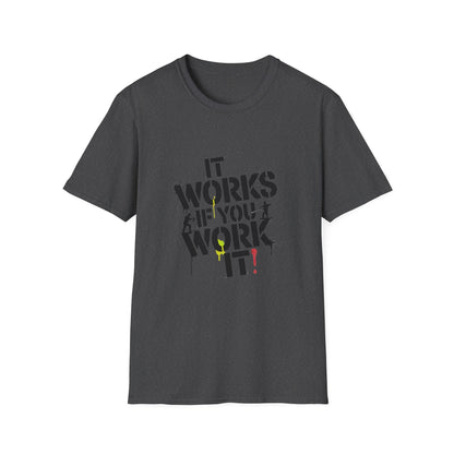 It Works If You Work It Unisex Softstyle T-Shirt - NEXT CHAPTER APPAREL