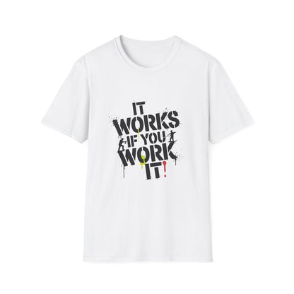 It Works If You Work It Unisex Softstyle T-Shirt - NEXT CHAPTER APPAREL