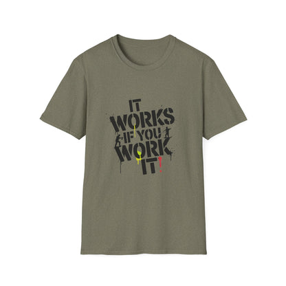 It Works If You Work It Unisex Softstyle T-Shirt - NEXT CHAPTER APPAREL