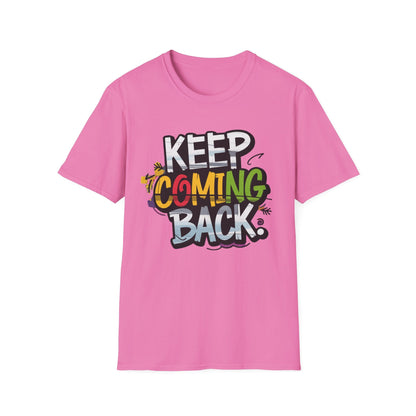 Keep Coming Back Unisex Softstyle Recovery Addiction T shirt - NEXT CHAPTER APPAREL