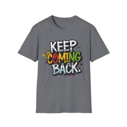 Keep Coming Back Unisex Softstyle Recovery Addiction T shirt - NEXT CHAPTER APPAREL