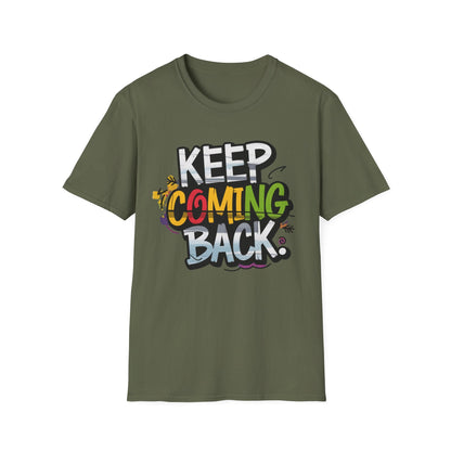 Keep Coming Back Unisex Softstyle Recovery Addiction T shirt - NEXT CHAPTER APPAREL
