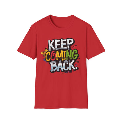 Keep Coming Back Unisex Softstyle Recovery Addiction T shirt - NEXT CHAPTER APPAREL