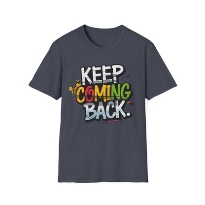 Keep Coming Back Unisex Softstyle Recovery Addiction T shirt - NEXT CHAPTER APPAREL