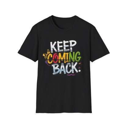 Keep Coming Back Unisex Softstyle Recovery Addiction T shirt - NEXT CHAPTER APPAREL