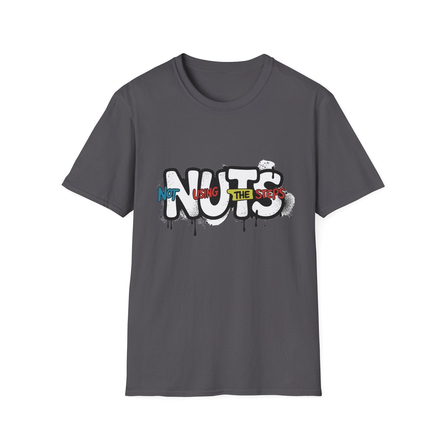 Nuts Not Using The Steps - Unisex Softstyle T-Shirt - NEXT CHAPTER APPAREL
