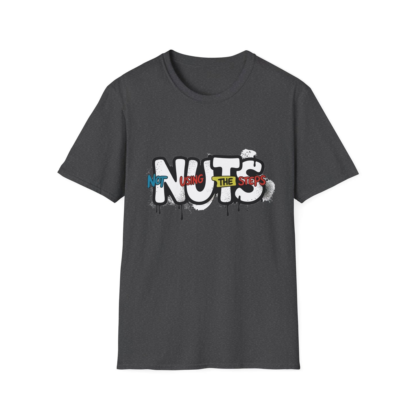 Nuts Not Using The Steps - Unisex Softstyle T-Shirt - NEXT CHAPTER APPAREL