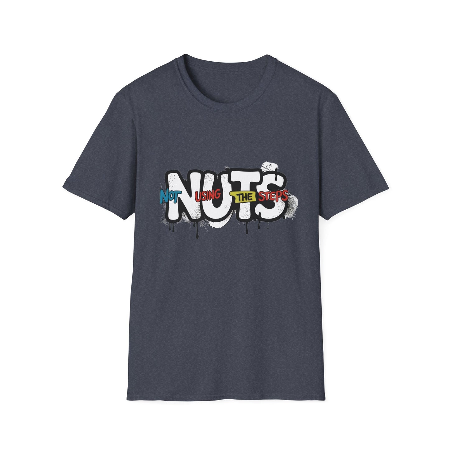Nuts Not Using The Steps - Unisex Softstyle T-Shirt - NEXT CHAPTER APPAREL