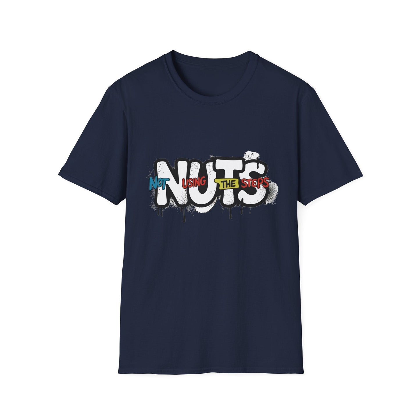 Nuts Not Using The Steps - Unisex Softstyle T-Shirt - NEXT CHAPTER APPAREL