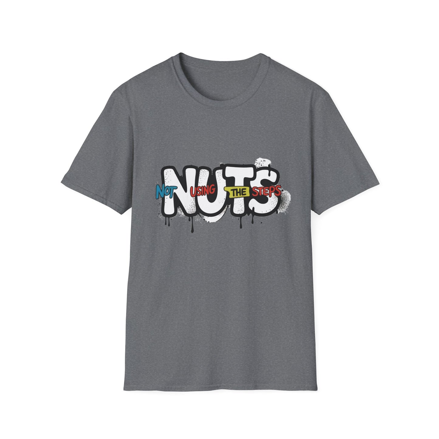 Nuts Not Using The Steps - Unisex Softstyle T-Shirt - NEXT CHAPTER APPAREL