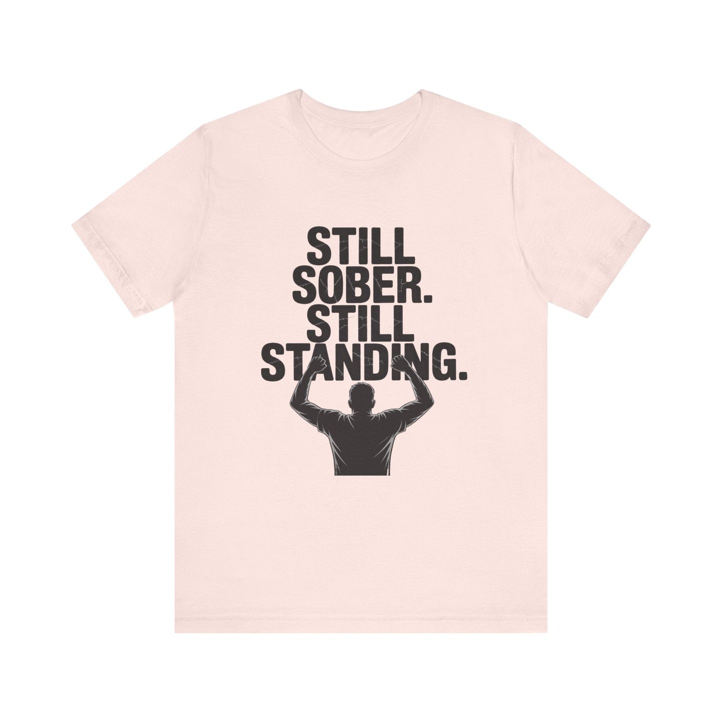 Still Sober Still Standing Recovery Addiction T Shirt - NEXT CHAPTER APPAREL
