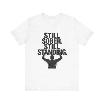 Still Sober Still Standing Recovery Addiction T Shirt - NEXT CHAPTER APPAREL