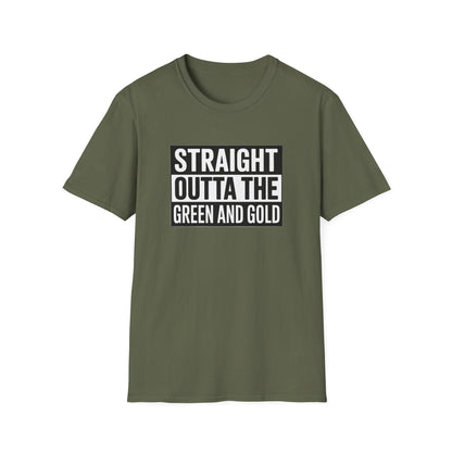 Straight outta the green and gold Unisex Softstyle T-Shirt - NEXT CHAPTER APPAREL