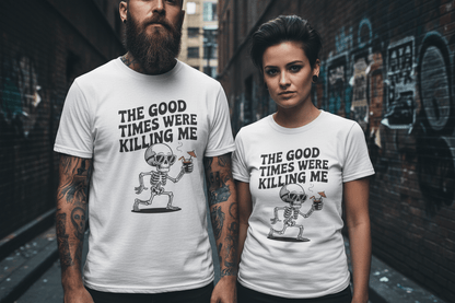 The Good Times Were Killing Me Unisex T - NEXT CHAPTER APPAREL