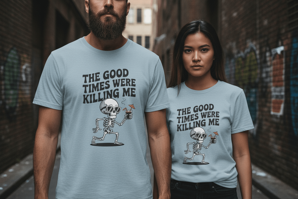 The Good Times Were Killing Me Unisex T - NEXT CHAPTER APPAREL