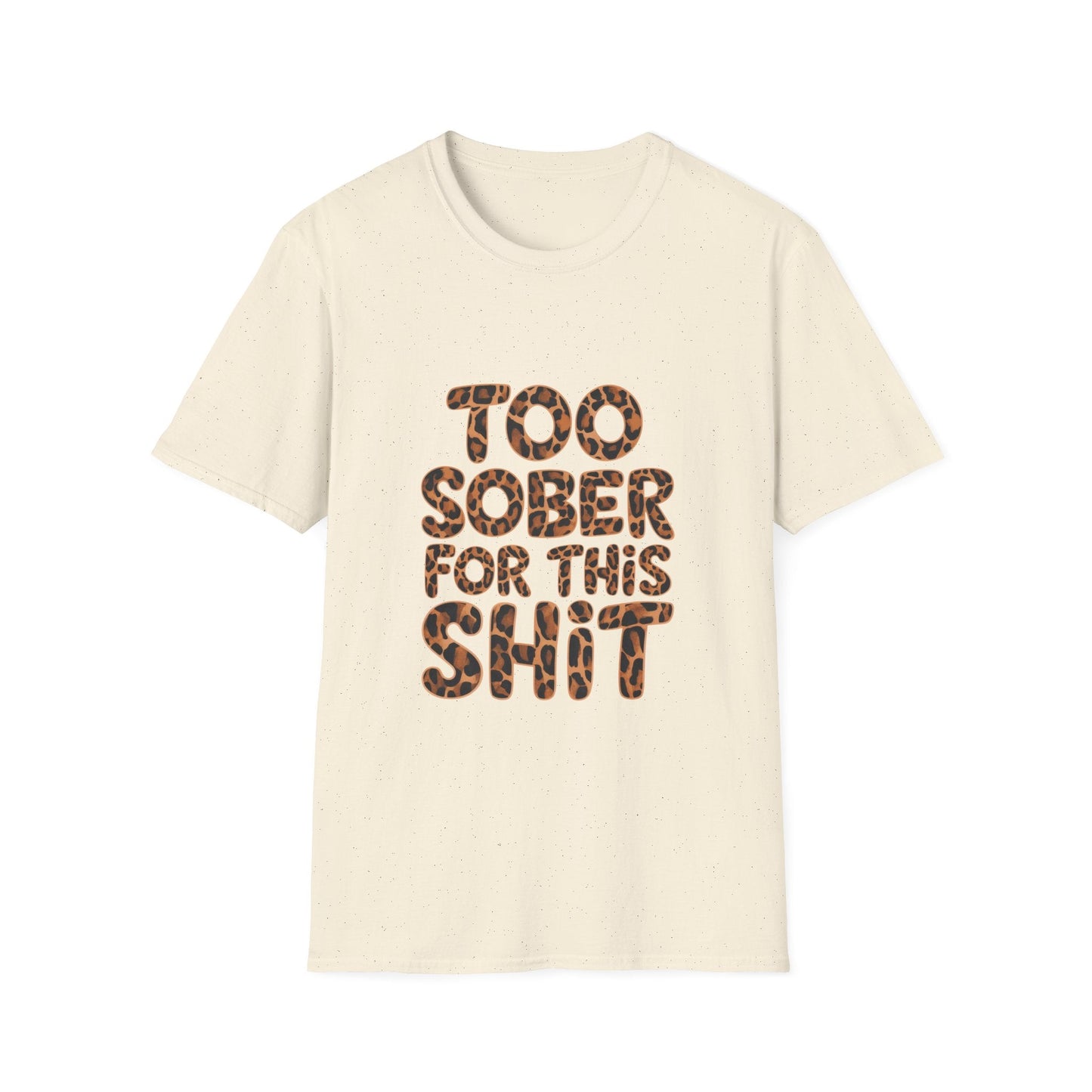 Too Sober For This s.... Softstyle T-Shirt - NEXT CHAPTER APPAREL