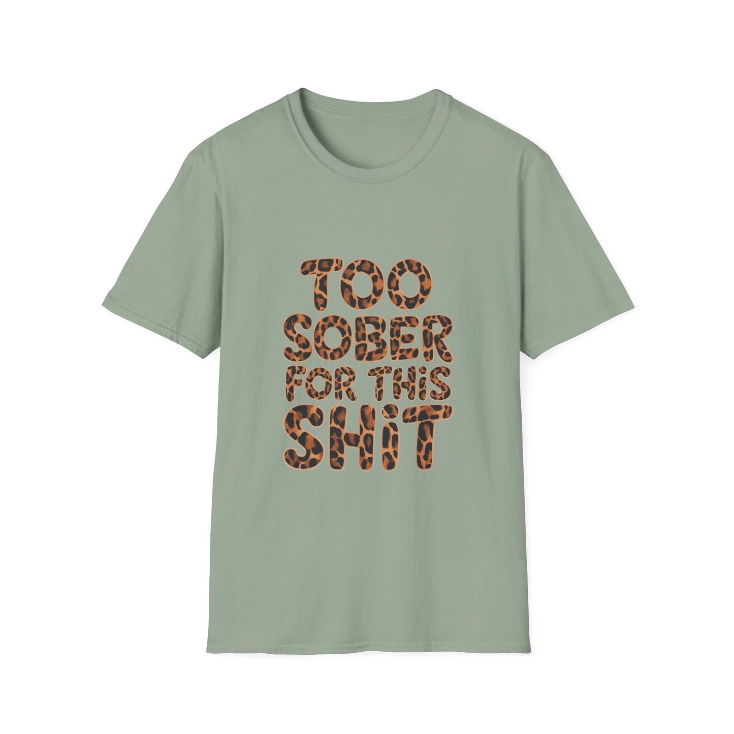 Too Sober For This s.... Softstyle T-Shirt - NEXT CHAPTER APPAREL