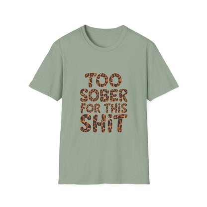 Too Sober For This s.... Softstyle T-Shirt - NEXT CHAPTER APPAREL