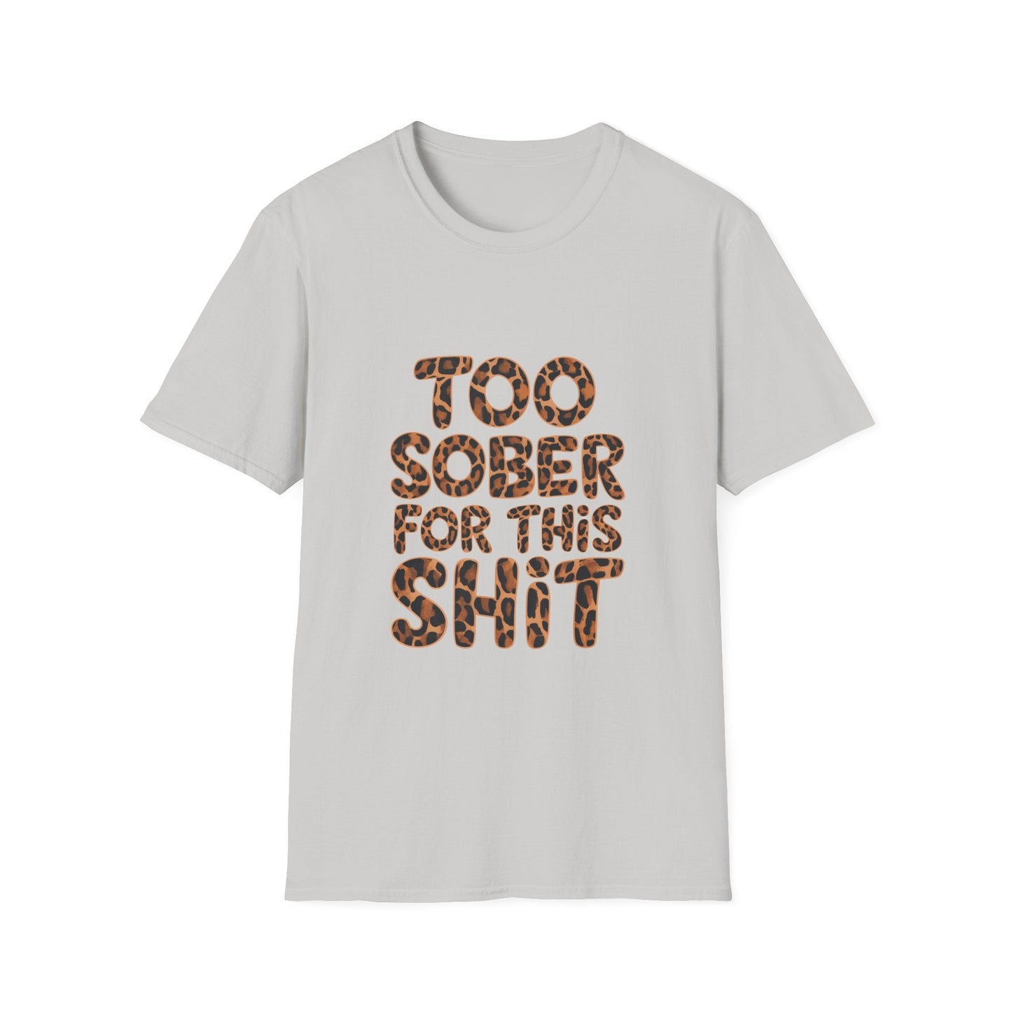 Too Sober For This s.... Softstyle T-Shirt - NEXT CHAPTER APPAREL