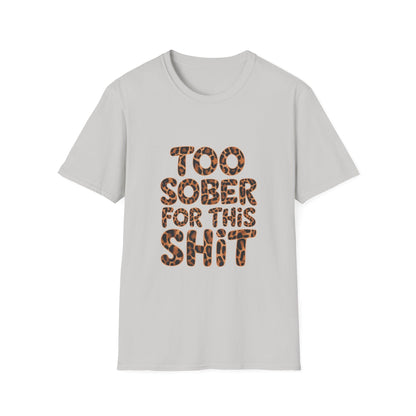 Too Sober For This s.... Softstyle T-Shirt - NEXT CHAPTER APPAREL