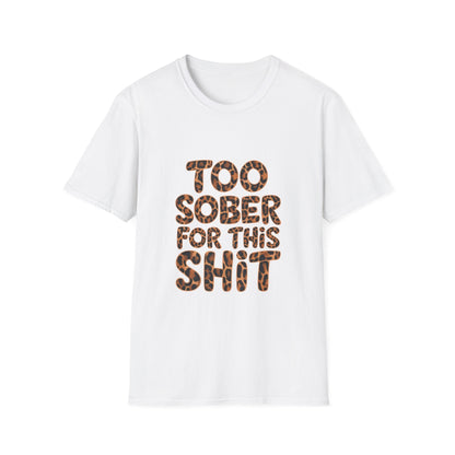 Too Sober For This s.... Softstyle T-Shirt - NEXT CHAPTER APPAREL